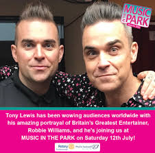 No, you aren't seeing double! This is Tony Lewis (on the left!) as Robbie  Williams, who will be joining us at Music in the Park. Tony As Robbie He  looks like him,