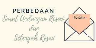 Mengenal pengertian surat undangan, apa itu undangan? Perbedaan Surat Undangan Resmi Dan Setengah Resmi Beserta Bagiannya