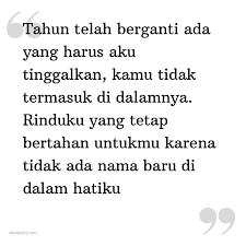 Kumpulan kata bijak mengenai hubungan cinta dengan kekasih, pacar yang bisa dijadikan motivasi dalam mengambil keputusan antara bertahan atau meninggalkan. Kata Status Rindu Tahun Telah Berganti Ada Yang Harus Aku Tinggalkan Kamu Tidak Termasuk Di Dalamnya Rinduku Yang Tetap Bertahan Untukmu Karena Tidak Ada Nama Baru Di Dalam Hatiku Katastatus Com