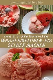 Wassermelonen Eis Selber Machen Einfaches Rezept Ohne Eismaschine Rezept Wassermelonen Eis Wassermeloneneis Melone Eis