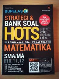 Sebanyak 36 soal literasi membaca dan 36 soal numerasi akan diujikan dalam asesmen kompetensi minimum akm sma dan smk. Jual Bupelas Strategi Bank Soal Hots Higher Order Thinking Skills Matematika Sma Ma 10 11 12 Di Lapak Raybookstore Bukalapak