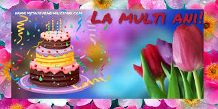 Sa ai parte de multe realizari, bucurii si de tot ce e mai bun si mai frumos in viata! Felicitari Aniversare De La Multi Ani Pagina 51 Felicitarianiversare Com