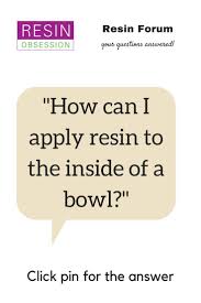 Coating A Bowl On The Inside With Resin Resin Obsession Resin Crafts Diy Resin Art Resin Diy