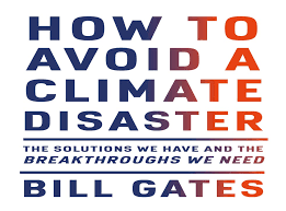 Each of these 11 titles paints an engaging, informative, sometimes distressing but always how to avoid a climate disaster: Review Bill Gates Offers A Hopeful Take On Climate Change News Research Bill Gates Climate Change Americans The Independent