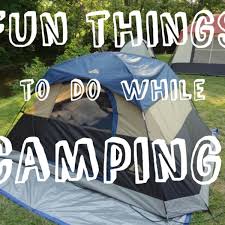 Fun Activities To Do When Camping Skyaboveus