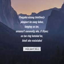 In this article, we will review the meaning of the uncommon word psalm. Mga Awit 56 3 4 Kapag Ako Y Natatakot O Aking Diyos Na Dakila Sa Iyo Ko Ilalagak Pag Asa Ko At Tiwala Pangako Niyang Binitiwa Y Pinupuri Ko Nang Lubos Tanging Sa Iyo Umaasa T Nananalig Ako