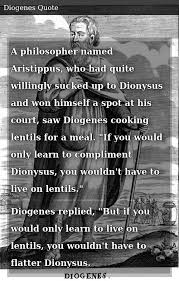 45 quotes have been tagged as dionysus: A Philosopher Named Aristippus Who Had Quite Willingly Sucked Up To Dionysus And Won Himself A Spot At His Court Saw Diogenes Cooking Lentils For A Meal If You Would Only Learn