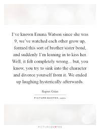 I Ve Known Emma Watson Since She Was 9 We Ve Watched Each Other Picture Quotes
