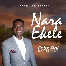 Nigerian Worship Leader Songwriter Felix Ani Drops A Powerful Worship Mid Tempo Gospel Pop Song Titled Nara Ek Download Gospel Music Gospel Music Pop Songs