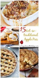 15 Not So Traditional Apple Pies Are Perfect When You Need An Update On The Classic Fall Apple Dessert Recipes Traditional Apple Pie Recipe Fall Apple Recipes