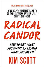 Radical Candor How To Get What You Want By Saying What You