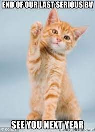 Live new year countdown 2021 happy new year songs 2021 top happy new year songs playlist 2021. End Of Our Last Serious Bv See You Next Year Goodbye Cat Meme Generator