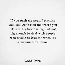 If You Push Me Away Push Me Away Quotes Push Me Away Talk To Me Quotes