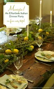 While eating out can be fun, entertaining at home is even better. Mangia An Effortless Italian Dinner Party In 4 Easy Steps The Glamorous Housewife Italian Dinner Party Italian Dinner Dinner Party