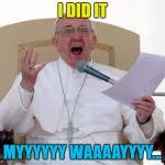 Pope Francis Angry Meme Generator Imgflip