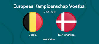 Het gespeculeer over de mogelijke tegenstander in de volgende ronde kan volop losbarsten. Voorspelling Belgie Denemarken Ek Wedtips Odds Streaming