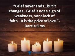 Grief is not a sign of weakness, nor a lack of faith. The Compassionate Friends Usa Wonderful Quote By Darcie Sims Please Share Your Thoughts And Comments To Help Others Facebook