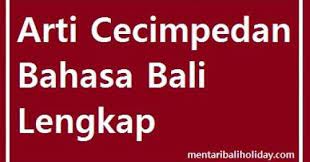 Dengan menyinggung dia, kemungkinan dia bisa introspeksi diri dari apa yang telah di lakukan, apakah perbuatan tersebut baik atau justru perbuatan yang buruk. Kumpulan Cecimpedan Lengkap Teka Teki Bahasa Bali Beserta Artinya Mentari Bali Holiday