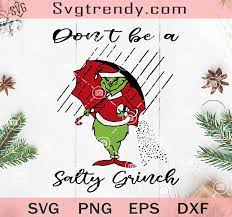 Download Dont Be A Salty Grinch Svg Grinch Christmas Svg How Grinch Stole Christmas Svg Merry Christmas Svg Original Svg Cut File Designs