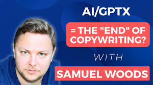 AI/GPTx = The "end" of Copywriting? AI Copywriting with Samuel Woods