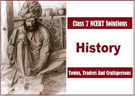 Practice it and score good marks. Ncert Solutions For Class 7 History Chapter 6 Towns Traders And Craftspersons Pdf
