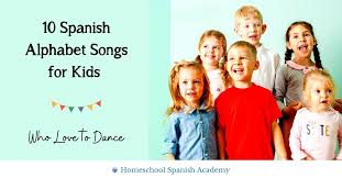 If you can, try to he. 10 Spanish Alphabet Songs For Kids Who Love To Dance