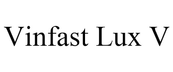 Maybe you would like to learn more about one of these? Vinfast Lux V Vingroup Joint Stock Company Trademark Registration