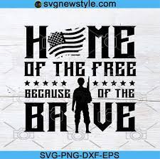 Download Home Of The Free Because Of The Brave Svg Veteran Svg Patriotic Military Fourth Of July 4th Of July Svg Svg New Style