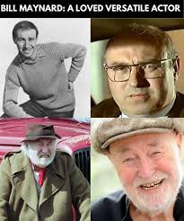 Bill had successful, varied TV career and he was great in everything he  did. Bill Maynard was born Walter Frederick George Williams