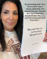 My bestselling book “Your Time to Rise” wasn't always called that. The  original title was: “Reclaim Your Joy in this Crazy Season of Life.” This  is the very first draft I sent