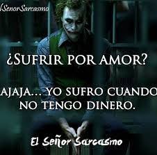 Senor Sarcasmo Buscar Con Google Sr Sarcasmo Frases Sarcasmo Frases Frases Geniales