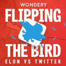 Flipping the Bird: Elon vs. Twitter - Wondery | Premium Podcasts