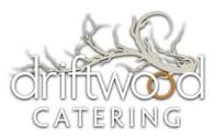 DRIFTWOOD CATERING - DRIFTWOOD RESTAURANTS AND CATERING
