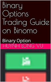 Binary Options Trading Guide On Binomo Binary Option 2001 Book 1984 Ebook Long Vu Huynh Amazon In Kindle Store