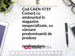 Cod caen actualizat în 2021 pentru firme şi pfa. Grupa Caen 471 ComerÅ£ Cu AmÄnuntul In Magazine Nespecializate Contpedia
