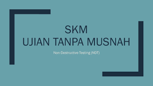Akademi kemahiran minda isbauk cawangan rawang. Sijil Kemahiran Malaysia Skm Ujian Tanpa Musnah Ndt Youtube