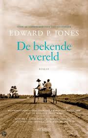 De Bekende Wereld Edward P Jones 9789046812129 Boeken Boeken Boekenlijsten Waargebeurde Verhalen