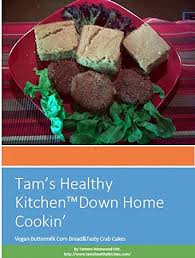 Be the first to write a review! Tam S Healthy Kitchen Down Home Cookin Kindle Edition By Westwood Tamara Cookbooks Food Wine Kindle Ebooks Amazon Com