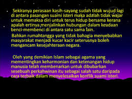Suami tidak perhatian, selingkuh, sakit hati dengan perkataan atau perbuatan suami, penghasilan kurang, suasana rumah tidak menyenangkan biasanya dijadikan alasan untuk melegalkan atau membenarkan tindakan seorang istri meninggalkan suaminya dengan pergi menginap ke tempat lain. Hukum Isteri Tiada Perasaan Pada Suami Malaysian Today