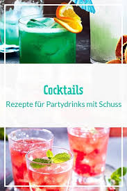 Cocktails Rezepte Fur Partydrinks Mit Schuss Lecker Cocktail Rezepte Rezepte Cocktails