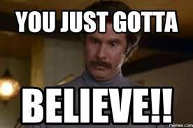 The best memes from instagram, facebook, vine, and twitter about believe meme. I Believe In You Memes