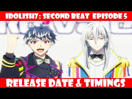Idolish7 Second Beat Episode 5 Release Date Timings Youtube