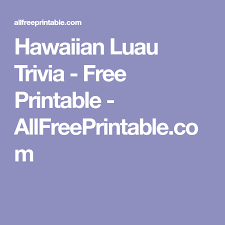 Whether you have a science buff or a harry potter fa. Hawaiian Luau Trivia Free Printable Allfreeprintable Com Hawaiian Luau Trivia Luau