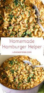 Homemade Hamburger Helper Love As Food Recipe Homemade Hamburgers Yummy Pasta Recipes Homemade Pasta Recipe