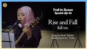 Peribadi baik, menutup aurat, tak terlalu banyak gosip, suara merdu. Rise And Fall By Sarah Suhairi In Korea Busking Stage Trail To Busan Special Clip 3 Youtube