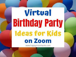 When it comes to zoom birthday party ideas (or tbh, any tips for how to have a birthday in quarantine), you have to get a little creative. Fun Virtual Birthday Party Ideas For Kids On Zoom Happy Mom Hacks