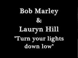 News november 9, 2015 10:16 pm by peter helman. Bob Marley Lauryn Hill Turn Your Lights Down Low Lyrics Bob Marley Lyrics Lauryn Hill Bob Marley