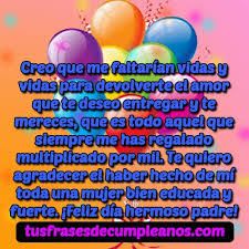 A ti a tus abrazos y a tus consejos de padre y no es por presumir pero tengo el mejor papa del mundo entero. Frases Y Mensajes De Cumpleanos Para Un Papa Originales