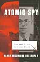 Atomic Spy: The Dark Lives of Klaus Fuchs: 9780593083390: Greenspan, Nancy  Thorndike: Books