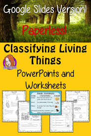 Classifying Living Things Google Slides Presentation Digital Interactive Worksheets Teach Children About Digital Lessons Elementary Science Classroom Lesson